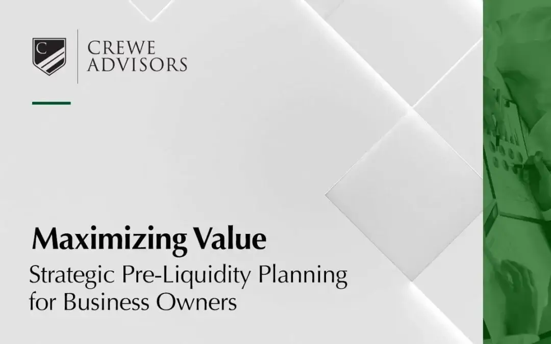 Maximizing Value: Strategic Pre-Liquidity Planning For Business Owners